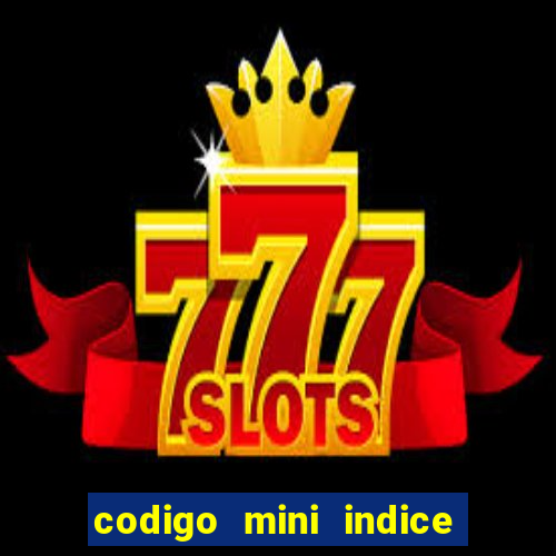 codigo mini indice setembro 2024